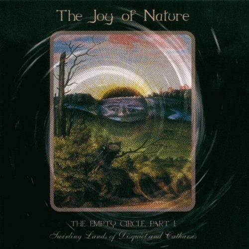 The Joy Of Nature : The Empty Circle 1: Swirling Lands of Disquiet and Catharsis